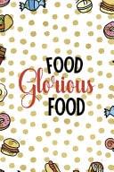 Food Glorious Food Notebook Journal Composition Blank Lined Diary Notepad 120 Pages Paperback Food Stickers Food Lover