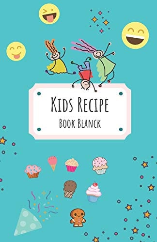 Kids Recipe Book Blanck 100 Blank Pages to Write Your Recipes, 5.5" X 8.5" Inch - Make Your Own Cookbook - My Best Recipes And Blank Recipe Book Journal For Personalized Recipes - Blank Recipe Journal And Organizer For Recipes