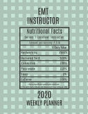 EMT Instructor Nutritional Facts Weekly Planner 2020 EMT Instructor Appreciation Gift Idea for Men & Women - Weekly Planner Schedule Book Agenda - to Do List & Notes Sections - Calendar Views