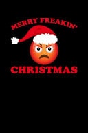 Merry Freakin' Christmas Christmas Eve Notebook - Xmas Snowman Winter Santa Claus Holiday Season Mini Notepad Funny Humor Gift College Ruled (6"X9")