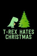 T-Rex Hates Christmas Christmas Eve Notebook - Xmas Snowman Winter Santa Claus Holiday Season Mini Notepad Funny Humor Gift College Ruled (6"X9")