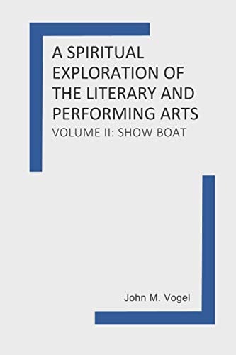 A Spiritual Exploration of the Literary and Performing Arts: Volume II: Show Boat