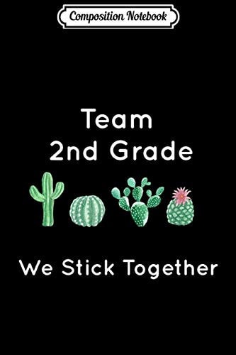 Composition Notebook Cute Cactus Team 2nd Grade We Stick Together Gift Journal/Notebook Blank Lined Ruled 6x9 100 Pages