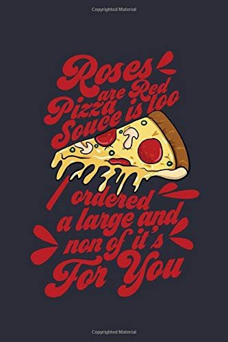 Funny Pizza Notebook - Roses are Red: Fast Food Bullet Journal with 100 Quad Ruled Graph Paper Pages in 6” x 9” Inch - Composition Book Diary Notepad