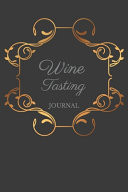 Wine Tasting Journal A Notebook to Log, Rate and Remember Wines