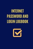 Internet Password and Login Logbook Protect Your Usernames And Private Information, Practical 6 X 9 Inches Format, 120 Pages.