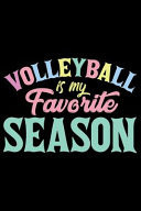 Volleyball Is My Favorite Season Volleyball Journal Notebook - Volleyball Lover Gifts - Volleyball Player Notebook Journal - Volleyball Coach Journal Notebook - Funny Volleyball Diary
