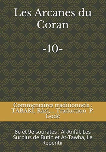 Les Arcanes du Coran -10- 8e et 9e Sourates : Al-Anfâl, les Surplus de Butin et at-Tawba, le Repentir