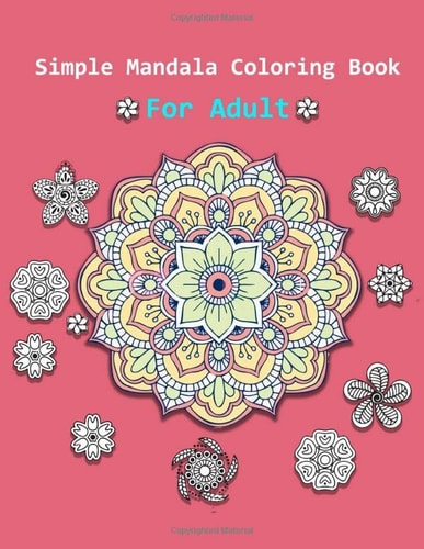 Simple Mandala Coloring Book for Adults: 30+ Beginner-Friendly and Relaxing Designs