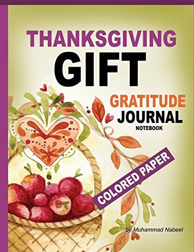 Gratitude Journal Notebook Colored Paper - Thanksgiving Gift Perfect Gift for Giving to Your Host on Thanksgiving Get-Together