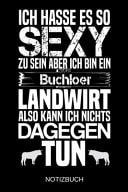 Ich Hasse Es So Sexy Zu Sein Aber Ich Bin Ein Buchoer Landwirt Also Kann Ich Nichts Dagegen Tun A5 Notizbuch - Liniert 120 Seiten - Geschenk/Geschenkidee Zum Geburtstag - Weihnachten - Ostern - Vatertag - Muttertag - Namenstag