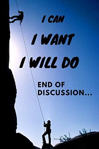 I Can I Want I Will Do: Motivational Notebook, Journal, School Notebook, Ideal for Pupil and Student, for the Office and Home Use (110 Pages, Lined Notebook, 6 X 9)