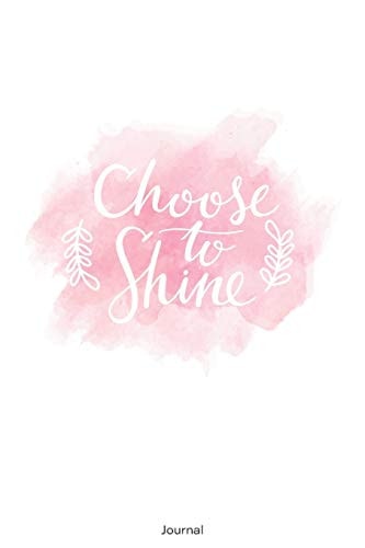 Choose to Shine Blank Lined Journal with 150 Pages, Motivation Notebook