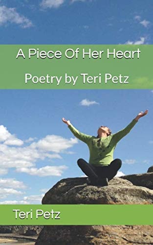 A Piece of Her Heart Poetry by Teri Petz