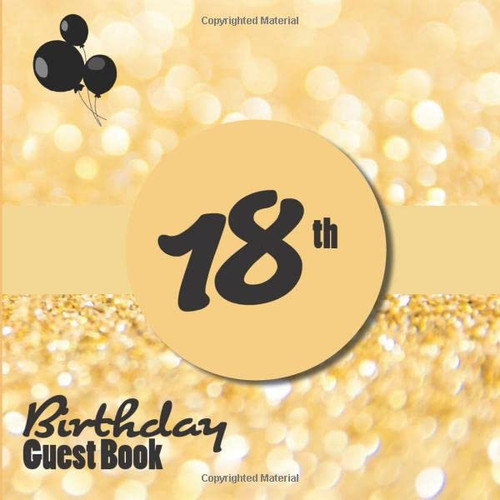 18th Birthday Guest Book Guestbook of the 18 Years Birthday Celebration Party | Guest Signing and Comments 101 Pages | 8. 25 X 8. 25 Inches Paperback | Original Gift for a Friend Or Family Member Glitter Gold