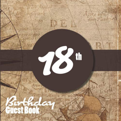 18th Birthday Guest Book Guestbook of the 18 Years Birthday Celebration Party | Guest Signing and Comments 101 Pages | 8. 25 X 8. 25 Inches Paperback | Original Gift for a Friend Or Family Member | Vintage World Map