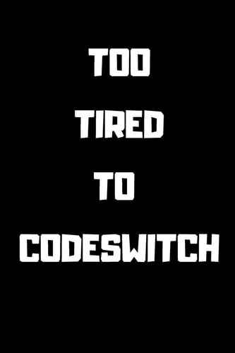 Too Tired to Codeswitch Lined Notebook