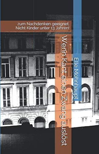 Wenn Kant Einen Zwang Auslöst Zum Nachdenken Geeignet. Nicht Kinder Unter 13 Jahren!