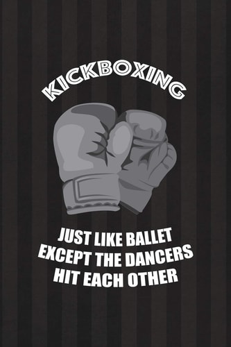 KickBoxing Just Like Ballet Except the Dancers Hit Each Other All Purpose 6x9 Blank Lined Notebook Journal Way Better Than a Card Trendy Unique Gift Black and Grey Cells Kickboxing