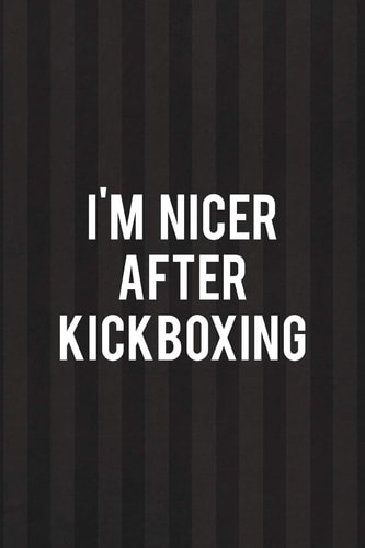I'm Nicer After Kickboxing All Purpose 6x9 Blank Lined Notebook Journal Way Better Than a Card Trendy Unique Gift Black and Grey Cells Kickboxing
