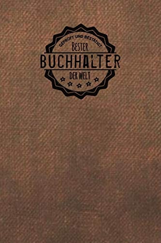 Geprüft und Bestätigt Bester Buchhalter Der Welt Notizbuch Für Den Mann, Der in Der Buchhaltung Arbeitet - Geschenkidee - Geschenke - Geschenk