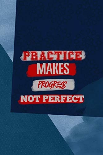 Practice Makes Progress Not Perfect All Purpose 6x9 Blank Lined Notebook Journal Way Better Than a Card Trendy Unique Gift Blue Square Physical Therapy