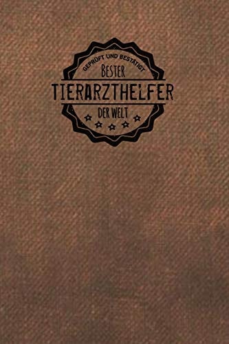 Geprüft und Bestätigt Bester Tierarzthelfer Der Welt Notizbuch Für Den Mann, Der in Der Tierarztpraxis Arbeitet Geschenkidee Geschenke Geschenk
