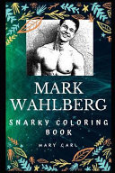 Mark Wahlberg Snarky Coloring Book An American Actor and Producer