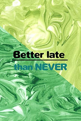 Better Late Than Never All Purpose 6x9 Blank Lined Notebook Journal Way Better Than a Card Trendy Unique Gift Green Texture Procrastination