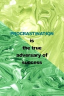 Procrastination Is the True Adversary of Success All Purpose 6x9 Blank Lined Notebook Journal Way Better Than a Card Trendy Unique Gift Green Texture Procrastination