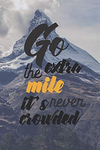 Go the Extra Mile It's Never Crowded - Adventure Holidays Travel Planner & Journal to Write in Information, Contact, Trip Planning, Trip Itinerary, Note with Checklist, Lovely Interior (6 X 9 ), 115 Pages, (Gift for Travel Lover, Couple, Women & Kids )
