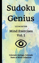 Sudoku Genius Mind Exercises Volume 1 Colorado Springs, Colorado State of Mind Collection