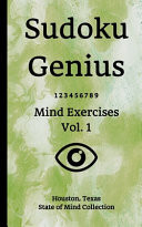 Sudoku Genius Mind Exercises Volume 1 Houston, Texas State of Mind Collection
