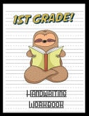 1st Grade Handwriting Workbook Sloth Book 8.5 X 11 100 Pages Handwriting Practice Paper For Everyone
