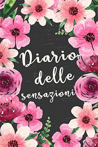 Diario Delle Sensazioni Per Gestire le Tue Ansie e Paure con Consapevolezza. con Tabella Di Monitoraggio Delle Abitudini e Pagine Diario