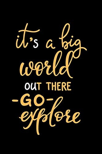 It's a Big World Out There Go Explore (Travel Inspiration) Travel Planner & Journal to Write in Information, Contact, Trip Planning, Trip Itinerary, Note with Checklist, Lovely Interior (6 X 9 ), 115 Pages, (Gift for Travel Lover, Couple, Women & Kids)