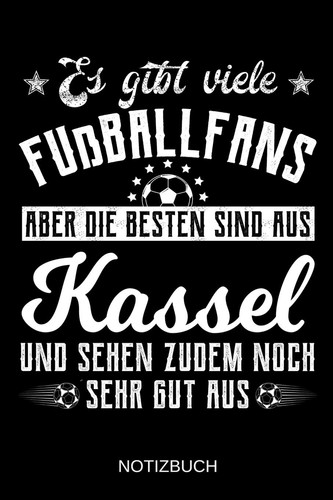 Es gibt viele Fußballfans aber die besten sind aus Kassel und sehen zudem noch sehr gut aus: A5 Notizbuch | Liniert 120 Seiten | Geschenk/Geschenkidee ... | Muttertag | Namenstag (German Edition)