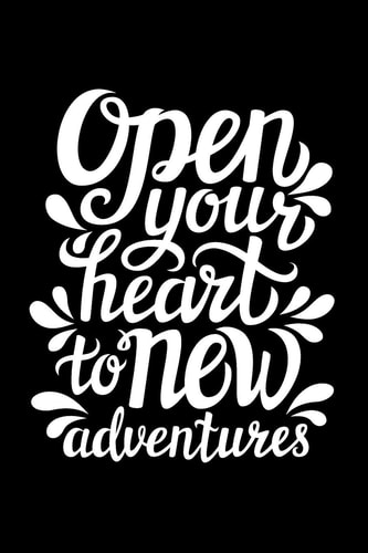 Open Your Heart to New Adventures (Inspirational Quote) Travel Planner & Journal to Write in Information, Contact, Trip Planning, Trip Itinerary, Note with Checklist, Lovely Interior (6 X 9 ), 115 Pages, (Gift for Travel Lover, Couple, Women & Kids )