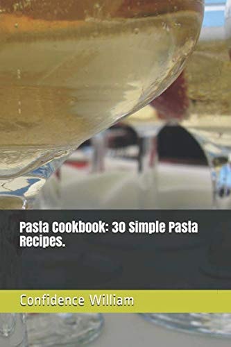 Pasta Cookbook: 30 Simple Pasta Recipes.