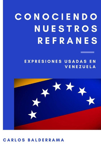 Conociendo Nuestros Refranes Expresiones Usadas en Venezuela