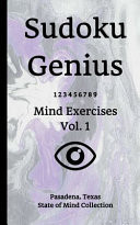 Sudoku Genius Mind Exercises Volume 1 Pasadena, Texas State of Mind Collection