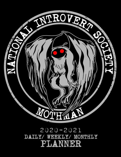 National Introvert Society 2020-2021 Daily/ Weekly/ Monthly Planner: 2-Year Personal Planner and Journal with Grid Calendar for Mothman and Cryptid Believers, 8. 5x11