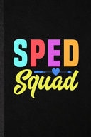 Sped Squad Funny Blank Lined Notebook/ Journal for Special Education, Sped Teacher Educator, Inspirational Saying Unique Special Birthday Gift Idea Classic 6x9 110 Pages
