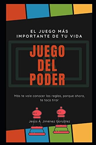 El Juego del Poder El juego más importante de tu vida