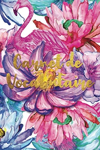Carnet de Vocabulaire: A5 - 130 pages - 4 000 mots - Controle des connaissances - favoris - table des matières - Couverture souple finition matte - Watercolor et Aquarelles (French Edition)