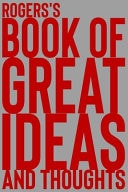 Rogers's Book of Great Ideas and Thoughts 150 Page Dotted Grid and Individually Numbered Page Notebook with Colour Softcover Design. Book Format: 6 X 9 In