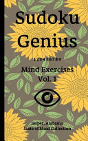 Sudoku Genius Mind Exercises Volume 1 Jasper, Alabama State of Mind Collection