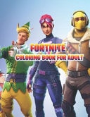 Fortnite Coloring Book for Adult (Unofficial) Game Fortnite Coloring Book for Kids and Adults 50 Amazing Drawings Characters , Weapons and Other Coloring Book for Adult
