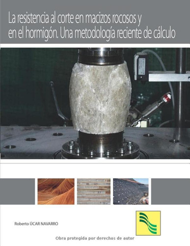 La Resistencia Al Corte en Macizos Rocosos y en el HormigÓN. una MetodologÍa Reciente de CÁlculo