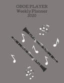 Oboe Player Weekly Planner 2020 Oboe Player Gift Idea for Men & Women Musicians - Oboe Player Weekly Planner Music Note Book - to Do List & Notes Sections - Calendar Views